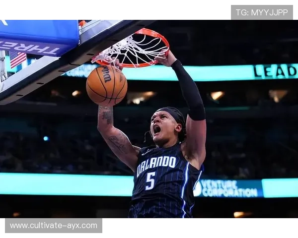 NBA魔术队迎来关键战役年轻阵容冲击季后赛新高再掀东部风云