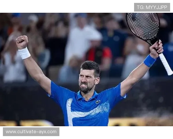 德约科维奇强势回归澳网引爆新赛季焦点对决再度称王掀起全球网坛热潮